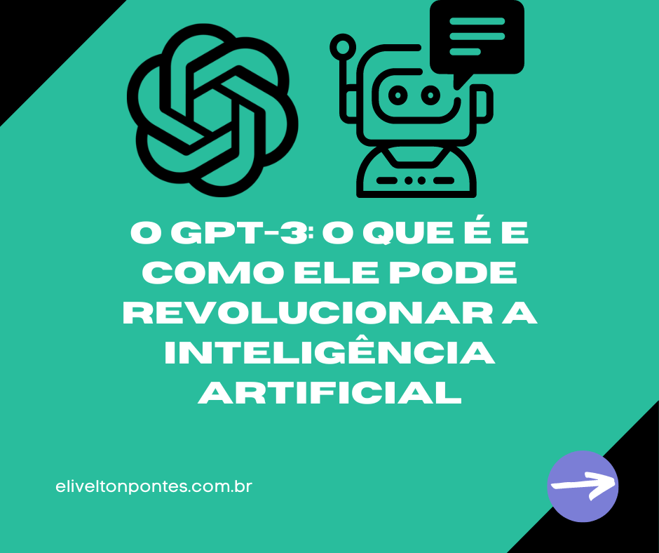O GPT-3: o que é e como ele pode revolucionar a inteligência artificial