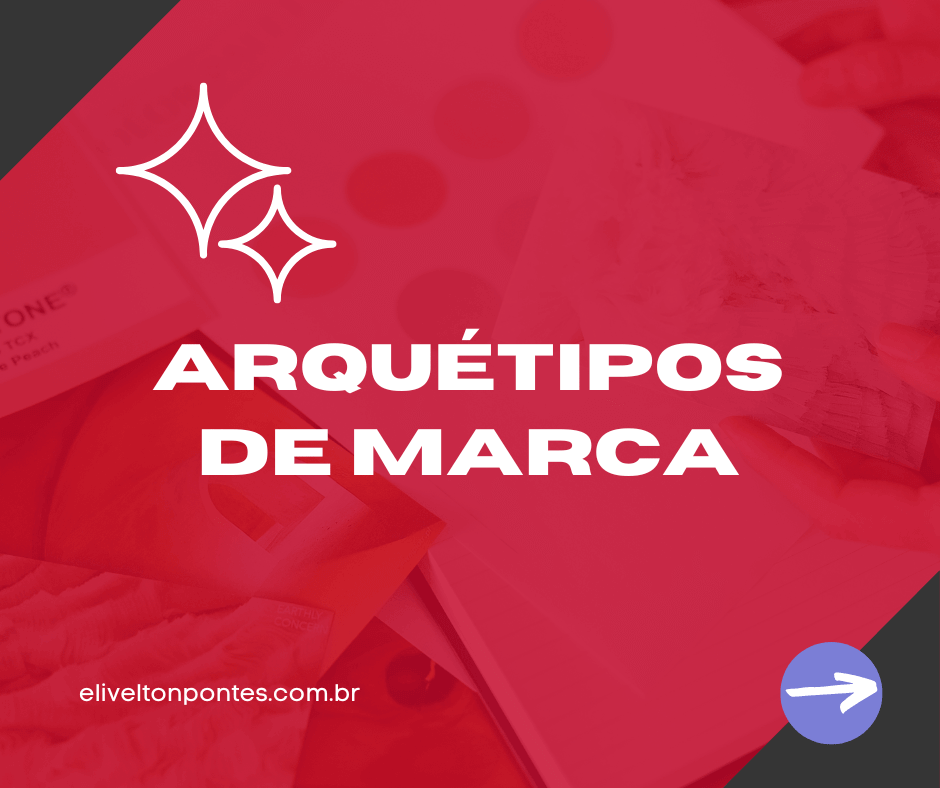 Tudo sobre os Arquétipos de Marca: Conheça os 6 principais