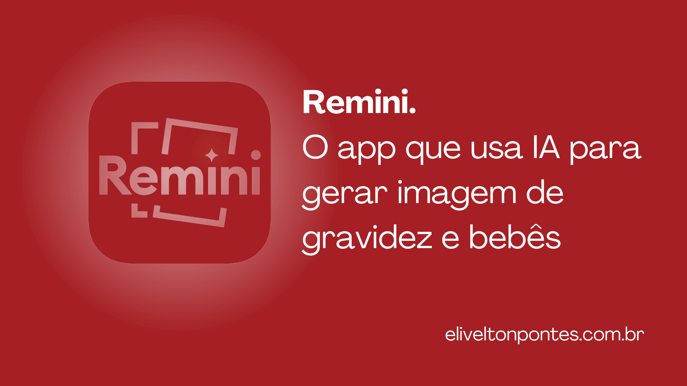 Remini: Conheça o app de inteligência artificial para fotos que