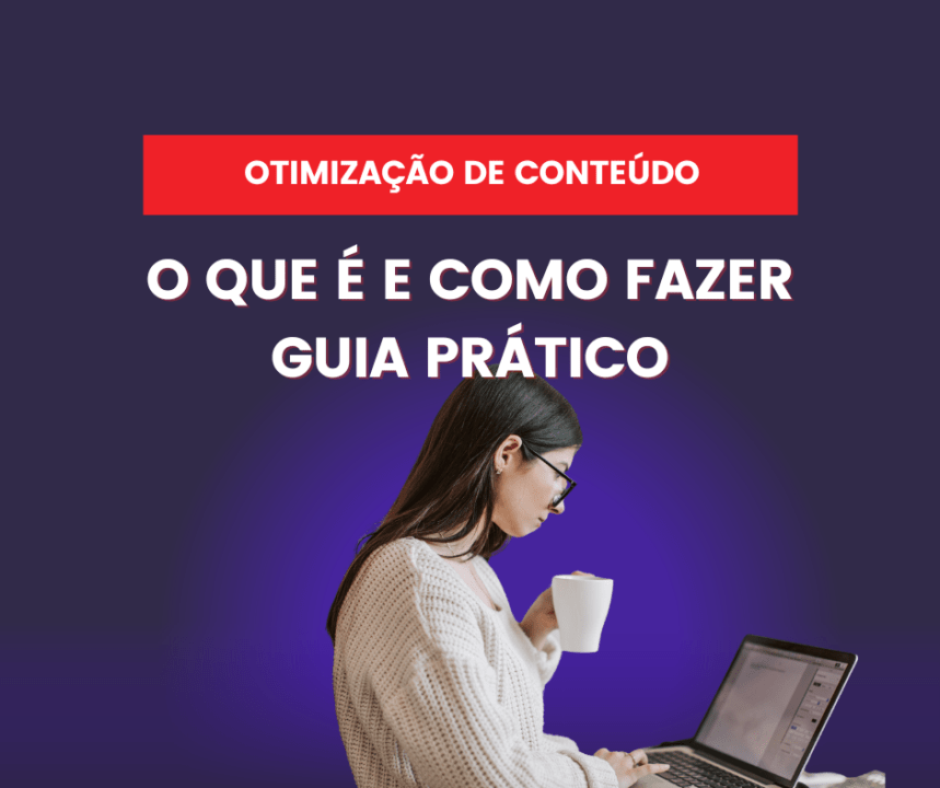 O que é otimização de conteúdo e como fazer: Um Guia